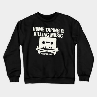 Home Taping Is Killing Music 2 Crewneck Sweatshirt